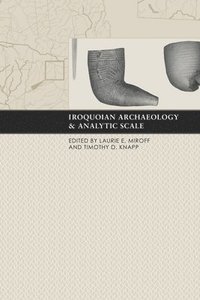 bokomslag Iroquoian Archaeology and Analytic Scale