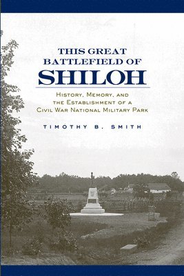 Timothy B. Smith, Timothy B Smith - This Great Battlefield of Shiloh, Häftad