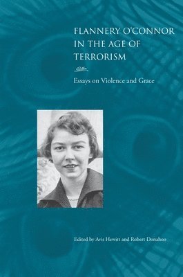 Avis Hewitt, Robert Donahoo - Flannery O'Connor in the Age of Terrorism, Inbunden