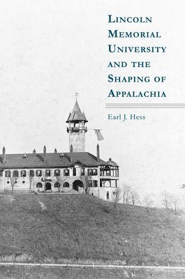 bokomslag Lincoln Memorial University and the Shaping of Appalachia