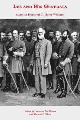 Lawrence Hewitt, Thomas Schott, Lawrence Lee Hewitt, Thomas E. Schott, Thomas E Schott - Lee and His Generals, Inbunden