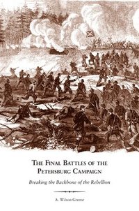 bokomslag The Final Battles of the Petersburg Campaign