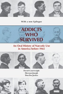 David T. Courtwright, Herman Joseph, Don Des Jarla, David T Courtwright - Addicts Who Survived, Häftad