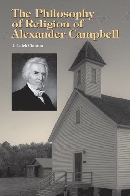 bokomslag Philosophy of Religion of Alexander Campbell