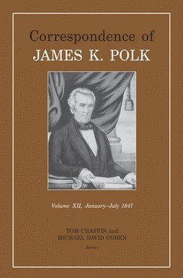 James K Polk, Tom Chaffin, Michael David Cohen - Correspondence of James K. Polk, Inbunden