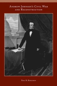 bokomslag Andrew Johnsons Civil War and Reconstruction