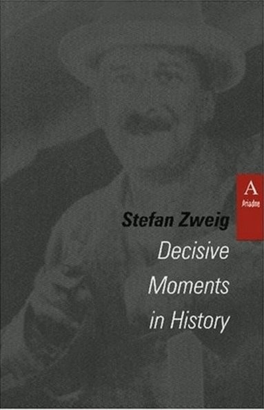 Stefan Zweig - Decisive Moments in History, Häftad