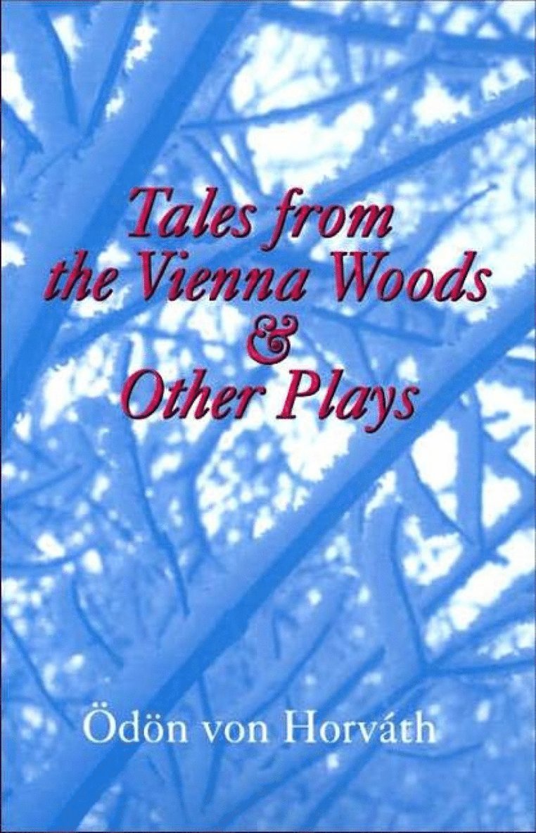 Tales From the Vienna Woods & Other Plays