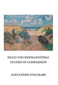 bokomslag Hugo Von Hofmannsthal Studies in Comparison