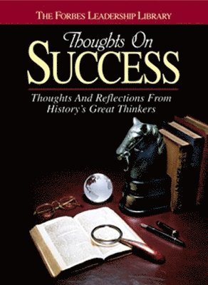 Thoughts on Success: Thoughts and Reflections from History's Great Thinkers
