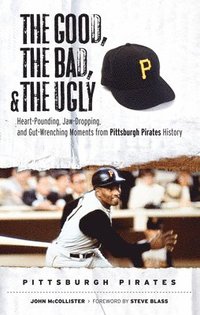 bokomslag The Good, the Bad, & the Ugly: Pittsburgh Pirates