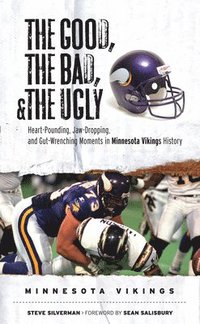 bokomslag The Good, the Bad, & the Ugly: Minnesota Vikings