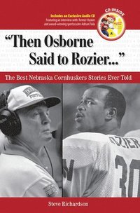 bokomslag Then Osborne Said to Rozier. . .: The Best Nebraska Cornhuskers Stories Ever Told [With CD]