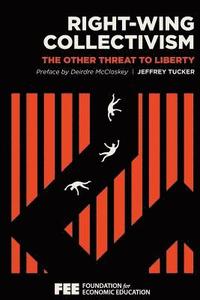 bokomslag Right-Wing Collectivism: The Other Threat to Liberty