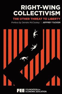 Right-Wing Collectivism: The Other Threat to Liberty 1