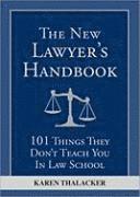 Karen Thalacker - The New Lawyer's Handbook: 101 Things They Don't Teach You in Law School, Häftad