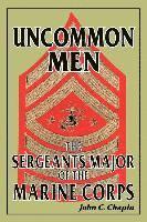 bokomslag Uncommon Men: The Sergeants Major of the Marine Corps