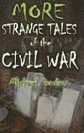 bokomslag More Strange Tales of the Civil War