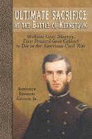 bokomslag Ultimate Sacrifice at the Battle of Kernstown: William Gray Murray, First Pennsylvania Colonel to Die in the American Civil War