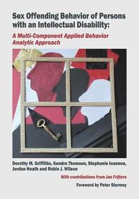 bokomslag Sex Offending Behavior of Persons with an Intellectual Disability: A Multi-Component Applied Behavior Analytic Approach