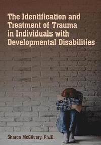 bokomslag The Identification & Treatment of Trauma in Individuals with Developmental Disabilities