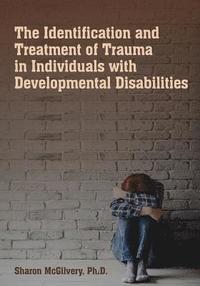 bokomslag The Identification & Treatment of Trauma in Individuals with Developmental Disabilities