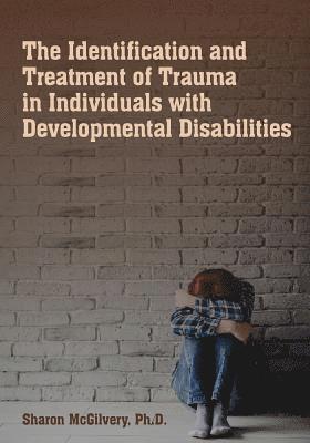 bokomslag The Identification & Treatment of Trauma in Individuals with Developmental Disabilities