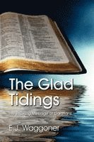 Ellet Joseph Waggoner, E J Waggoner, E. J. Waggoner - Glad Tidings, Häftad