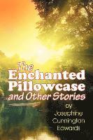 bokomslag The Enchanted Pillowcase and Other Stories