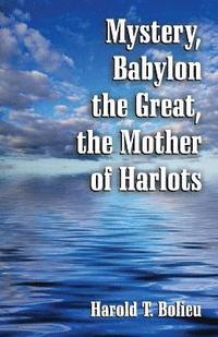 bokomslag Mystery, Babylon the Great, the Mother of Harlots