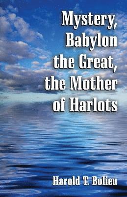 bokomslag Mystery, Babylon the Great, the Mother of Harlots