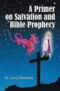 bokomslag A Primer on Salvation and Bible Prophecy