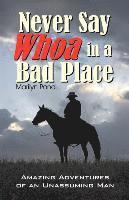 Never Say Whoa in a Bad Place 1