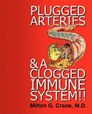 bokomslag Plugged Arteries & A Clogged Immune System!!