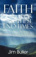 Jim Buller - Faith for These End-Times, Häftad