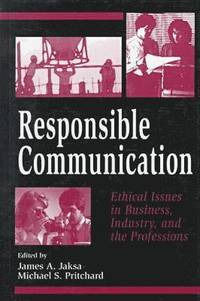 bokomslag Responsible Communication-Ethical Issues In Business Industry And The Professions