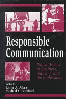 bokomslag Responsible Communication-Ethical Issues In Business Industry And The Professions