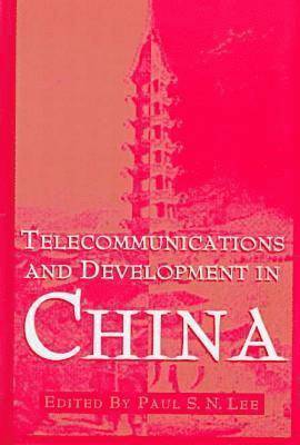 Lee - Telecommunications and Development in China, Inbunden