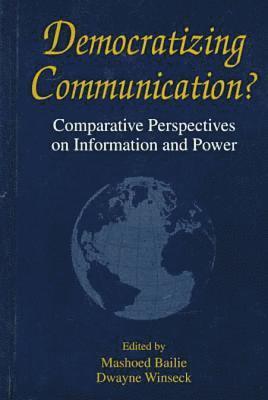 Democratizing Communication?-Comparative Perspectives On Information and Power