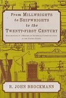 bokomslag From Millwrights To Shipwrights To The Twenty-First Century-Explorations In A History Of Technical Communication In The Un States