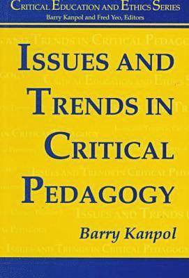 Issues and Trends in Critical Pedagogy