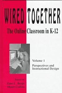 bokomslag Wired Together-Online Classroom In K-12 Perspectives and Instructional Desi V. 1