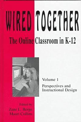 bokomslag Wired Together-Online Classroom In K-12 Perspectives and Instructional Desi V. 1