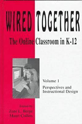 Wired Together-Online Classroom In K-12 Perspectives and Instructional Desi V. 1 1