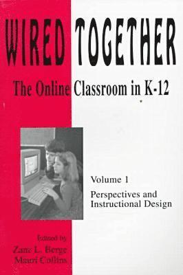 bokomslag Wired Together-Online Classroom In K-12 Perspectives And Instructional Desi V. 1