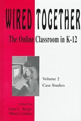 bokomslag Wired Together-Online Classroom In K-12 Case Studies V. 2