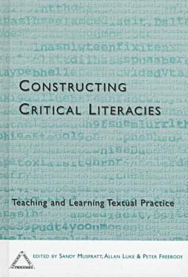 Constructing Critical Literacies-Teaching And Learning Textual Practice 1