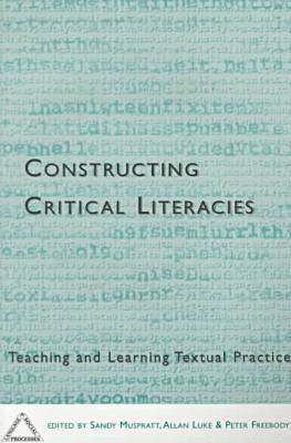 bokomslag Constructing Critical Literacies-Teaching and Learning Textual Practice