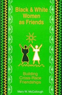 bokomslag Black and White Women As Friends-Building Cross-Race Friendships
