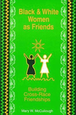 bokomslag Black and White Women As Friends-Building Cross-Race Friendships